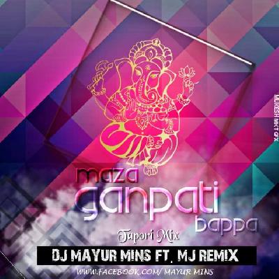 Maza Ganpati Bappa (Tapori Mix) - DJ Mayur Mins Ft.MJ Remix